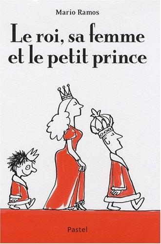 LE ROI, SA FEMME ET LE PETIT PRINCE | 9782211090933 | RAMOS MARIO