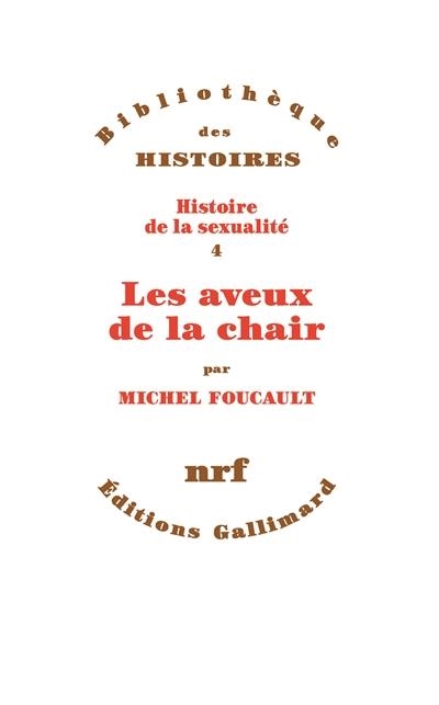 HISTOIRE DE LA SEXUALITÉ, VOL. 4. LES AVEUX DE LA CHAIR | 9782072700347 | FOUCAULT, MICHEL