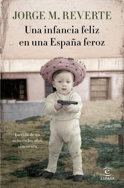 UNA INFANCIA FELIZ EN UNA ESPAñA FEROZ | 9788467051865 | MARTíNEZ REVERTE, JORGE