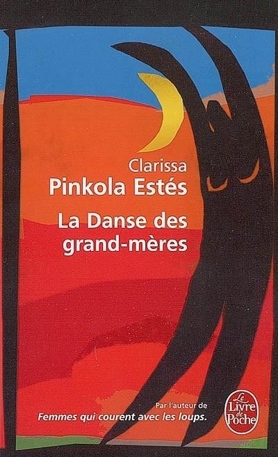 LA DANSE DES GRAND-MÈRES : SUR LA JEUNESSE DE L'ÂGE MÛR ET LA MATURITÉ DE LA JEUNESSE | 9782253127512 | ESTÉS, CLARISSA PINKOLA