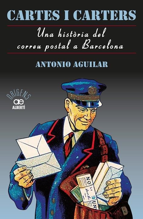 CARTES I CARTERS. UNA HISTòRIA DEL CORREU POSTAL A BARCELONA | 9788472461635 | ANT?ONIO PéREZ, AGUILAR