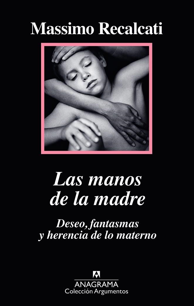 LAS MANOS DE LA MADRE. DESEO, FANTASMAS Y HERENCIA DE LO MATERNO | 9788433964205 | RECALCATI, MASSIMO