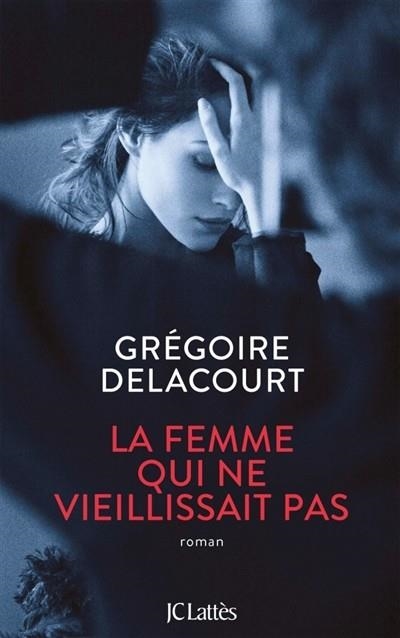 LA FEMME QUI NE VIEILLISSAIT PAS | 9782709661836 | DELACOURT, GREGOIRE