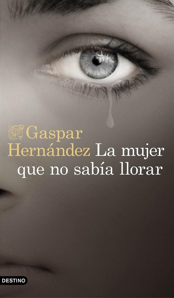 LA MUJER QUE NO SABíA LLORAR | 9788423353491 | HERNáNDEZ, GASPAR