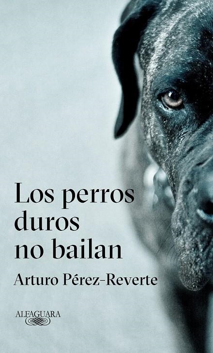 LOS PERROS DUROS NO BAILAN | 9788420432694 | ARTURO PéREZ-REVERTE