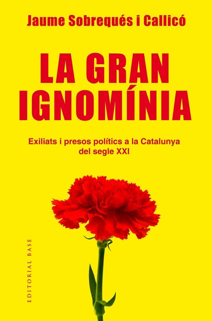 LA GRAN IGNOMíNIA. EXILIATS I PRESOS POLíTICS A LA CATALUNYA DEL SEGLE XXI | 9788417183639 | SOBREQUéS I CALLICó, JAUME