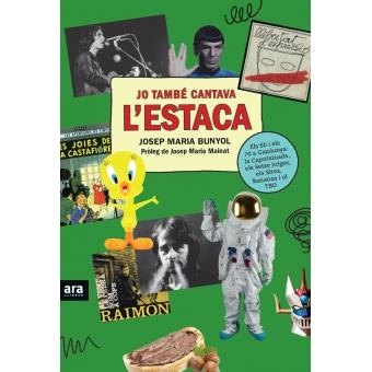 JO TAMBÉ CANTAVA L'ESTACA | 9788416915507 | BUNYOL I DURAN, JOSEP MARIA