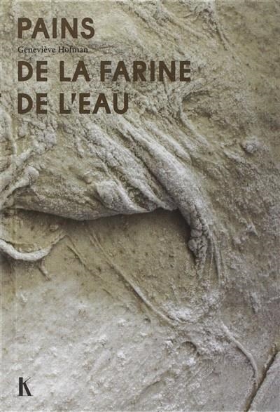 HISTOIRES DE PAINS : LE SIMPLE MÉLANGE DE LA FARINE ET DE L'EAU | 9791091713054 | HOFMAN, GENEVIÈVE