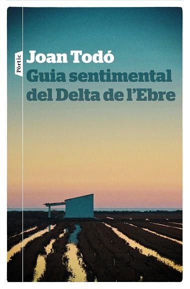 GUIA SENTIMENTAL DEL DELTA DE L'EBRE | 9788498094268 | TODó CORTIELLA, JOAN