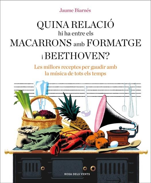 QUINA RELACIó HI HA ENTRE ELS MACARRONS AMB FORMATGE I BEETHOVEN? | 9788416930678 | BIARNéS, JAUME