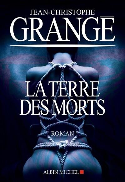 LA TERRE DES MORTS | 9782226392091 | GRANGÉ, JEAN-CHRISTOPHE