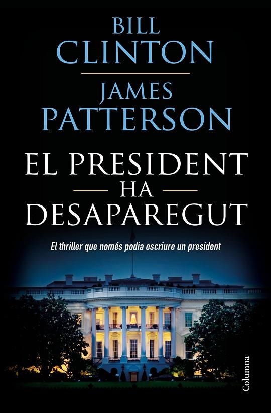 EL PRESIDENT HA DESAPAREGUT | 9788466423960 | CLINTON, BILL/PATTERSON, JAMES