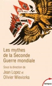 LES MYTHES DE LA SECONDE GUERRE MONDIALE | 9782262075118 | JEAN LOPEZ, OLIVIER WIEVIOR, COLLECTIF