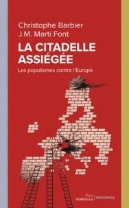 LA CITADELLE ASSIÉGÉE - LES POPULISMES CONTRE L'EUROPE | 9782259264280 | CHRISTOPHE BARBIER, JOSEP MARIA MARTI FONT