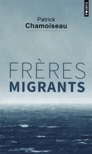 FRÈRES MIGRANTS | 9782757871416 | CHAMOISEAU, PATRICK 