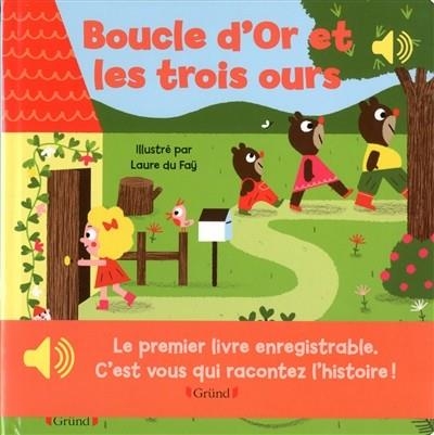 BOUCLE D'OR ET LES TROIS OURS : LE PREMIER LIVRE ENREGISTRABLE | 9782324009082