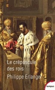 LE CRÉPUSCULE DES ROIS - LE DERNIER ÂGE D'OR DE LA MONARCHIE 1901-1914 | 9782262076023 | ERLANGER, PHILIPPE 