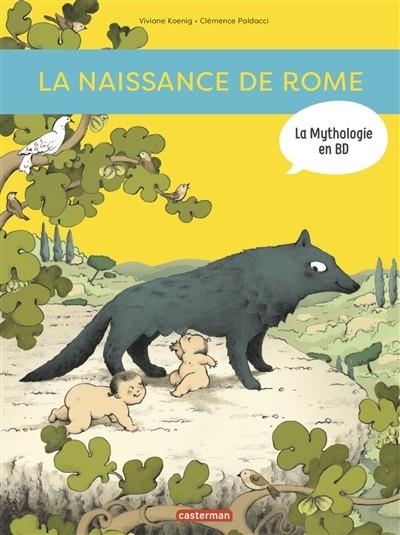 LA NAISSANCE DE ROME : D'ENÉE À ROMULUS | 9782203100985 | KOENIG, VIVIANE/ PALDACCI, CLÉMENCE