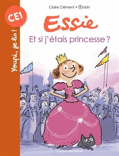 ESSIE : ET SI J'ÉTAIS PRINCESSE ?  | 9782747082457 | CLÉMENT, CLAIRE