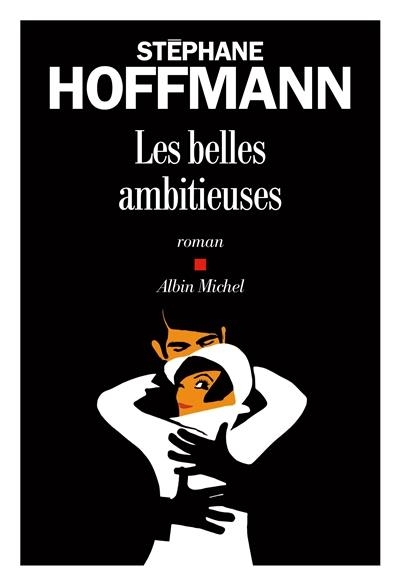 LES BELLES AMBITIEUSES  | 9782226437334 | HOFFMANN, STÉPHANE