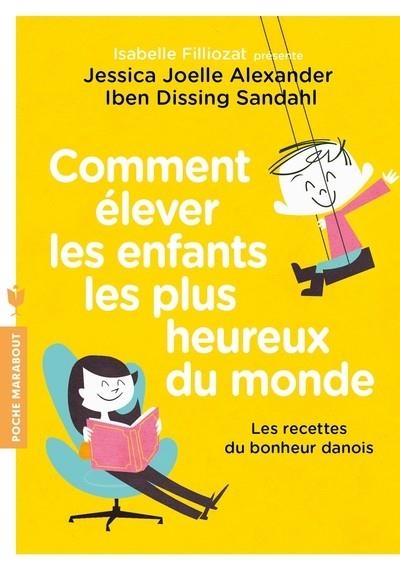 COMMENT ELEVER LES ENFANTS LES PLUS HEUREUX DU MONDE | 9782501124560 | ALEXANDER, J-J.