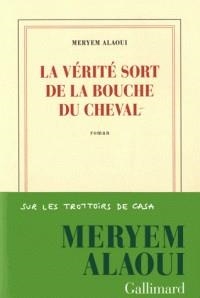 LA VÉRITÉ SORT DE LA BOUCHE DU CHEVAL  | 9782072777929 | ALAOUI, MERYEM