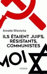 ILS ÉTAIENT JUIFS, RÉSISTANTS, COMMUNISTES  | 9782262041649 | WIEVIORKA, ANNETTE 