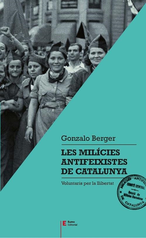 LES MILÍCIES ANTIFEIXISTES DE CATALUNYA | 9788497666404 | BERGER MULATTIERI, GONZALO