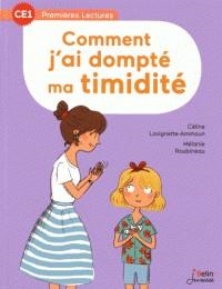 COMMENT J'AI DOMPTÉ MA TIMIDITÉ | 9782410015195 | CÉLINE LAVIGNETTE-AMMOUN ,  MÉLANIE ROUBINEAU