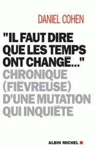 "IL FAUT DIRE QUE LES TEMPS ONT CHANGÉ..." - CHRONIQUE (FIÉVREUSE) D'UNE MUTATION QUI INQUIÈTE | 9782226437440 | COHEN, DANIEL