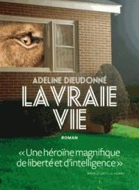 LA VRAIE VIE ( PRIX RENAUDOT DES LYCÉENS 2018 ) | 9782378800239 | DIEUDONNÉ, ADELINE