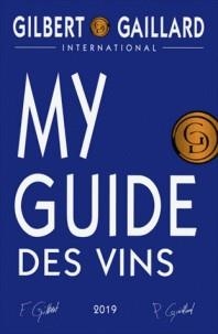 MY GUIDE DES VINS 2019 | 9782919184194 | FRANÇOIS GILBERT, PHILIPPE GAILLARD