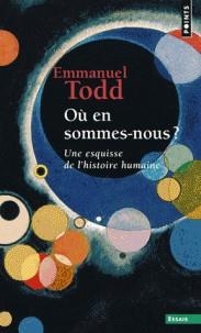 OÙ EN SOMMES-NOUS ? - UNE ESQUISSE DE L'HISTOIRE HUMAINE | 9782757874110 | TODD, EMMANUEL