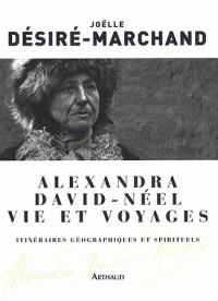 ALEXANDRA DAVID-NÉEL VIE ET VOYAGES - ITINÉRAIRES GÉOGRAPHIQUES ET SPIRITUELS | 9782700302080 | DÉSIRÉ-MARCHAND, JOËLLE 