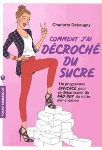 COMMENT J'AI DÉCROCHÉ DU SUCRE | 9782501128704 | DEBEUGNY, CHARLOTTE