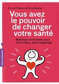 VOUS AVEZ LE POUVOIR DE CHANGER VOTRE SANTÉ | 9782501128681 | RICA ETIENNE, LOÏC ETIENNE