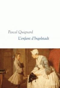 DERNIER ROYAUME TOME 10.  L'ENFANT D'INGOLSTADT | 9782246817932 | QUIGNARD, PASCAL