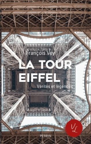 LA TOUR EIFFEL - VÉRITÉS ET LÉGENDES | 9782262072322 |  VEY, FRANÇOIS