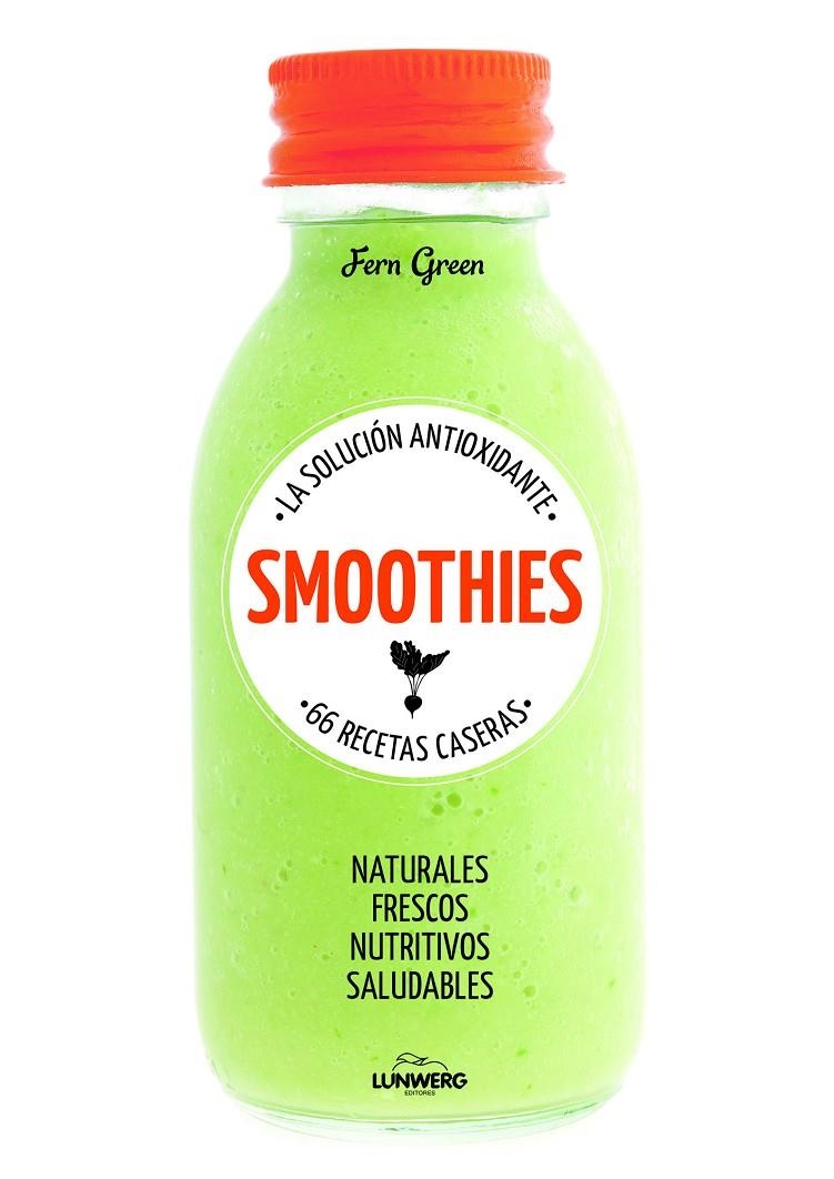 SMOOTHIES. LA SOLUCIÓN ANTIOXIDANTE. 66 RECETAS CASERAS | 9788415888895 | GREEN, FERN