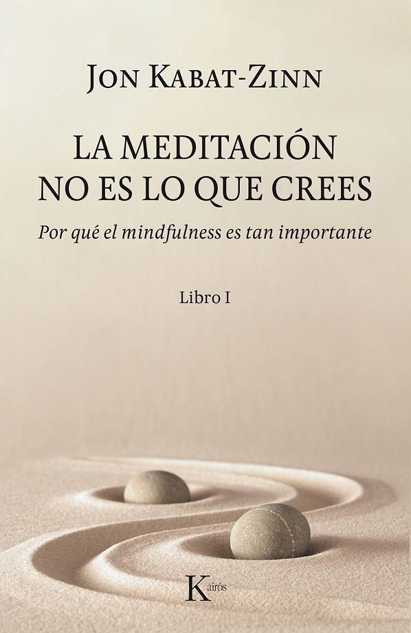 LA MEDITACIÓN NO ES LO QUE CREES | 9788499886527 | KABAT-ZINN, JON