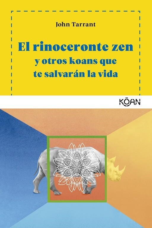 EL RINOCERONTE ZEN Y OTROS KOANS QUE TE SALVARÁN LA VIDA | 9788494913419 | TARRANT, JOHN