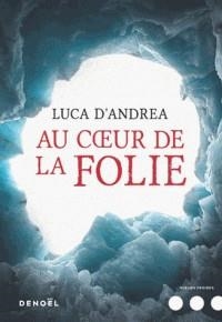 AU COEUR DE LA FOLIE | 9782207141410 | D'ANDREA, LUCA