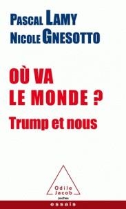 OÙ VA LE MONDE ? - TRUMP ET NOUS | 9782738146403 | PASCAL LAMY, NICOLE GNESOTTO