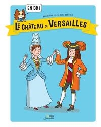 LE CHÂTEAU DE VERSAILLES EN BD !  | 9782410014518 | DOMINIQUE JOLY, CLÉO GERMAIN