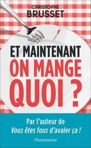 ET MAINTENANT, ON MANGE QUOI? | 9782081441323 | BRUSSET, CHRISTOPHE 