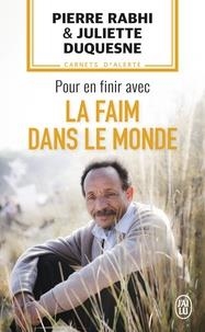 POUR EN FINIR AVEC LA FAIM DANS LE MONDE  | 9782290156391 | PIERRE RABHI, JULIETTE DUQUESNE