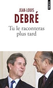 TU LE RACONTERAS PLUS TARD | 9782757872444 | DEBRÉ, JEAN-LOUIS