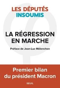 LA RÉGRESSION EN MARCHE - PREMIER BILAN DU PRÉSIDENT MACRON  | 9782021403985 | LES DÉPUTÉS INSOUMIS