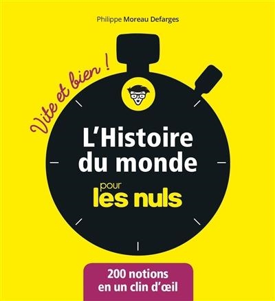 L'HISTOIRE DU MONDE POUR LES NULS : VITE ET BIEN ! : 200 NOTIONS EN UN CLIN D'OEIL  | 9782412037294 | MOREAU DEFARGES, PHILIPPE 