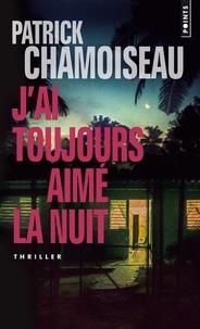 J'AI TOUJOURS AIMÉ LA NUIT | 9782757870754 | CHAMOISEAU, PATRICK 